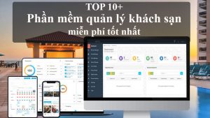 TOP 10 phần mềm quản lý khách sạn miễn phí tốt nhất
