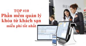 TOP 10 phần mềm quản lý khóa khách sạn miễn phí tốt nhất