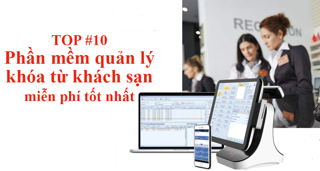 TOP 10 phần mềm quản lý khóa khách sạn miễn phí tốt nhất