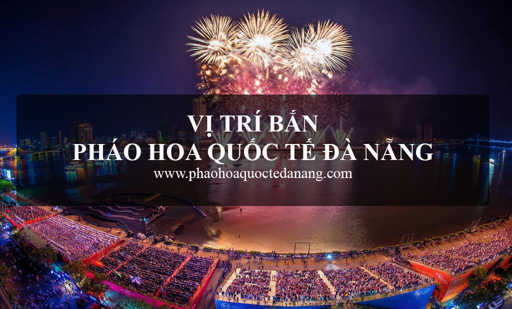 Vi tri ban phao hoa quoc te da nang 2026